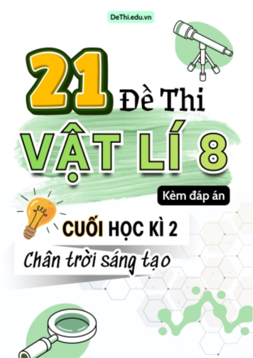 Tổng hợp 21 Đề thi Vật lí 8 cuối Kì 2 sách Chân Trời Sáng Tạo (Kèm đáp án)